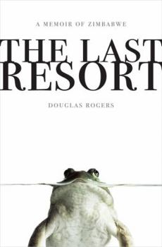 Hardcover The Last Resort: A Memoir of Zimbabwe Book