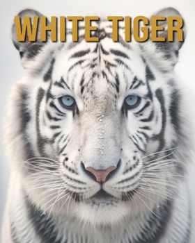 Paperback White Tiger: Amazing Photos and Fun Facts Book