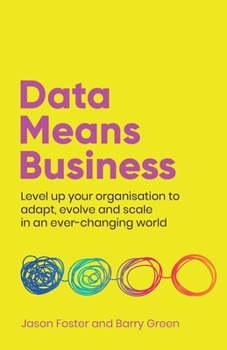 Paperback Data Means Business: Level Up Your Organisation to Adapt, Evolve and Scale in an Ever-Changing World Book