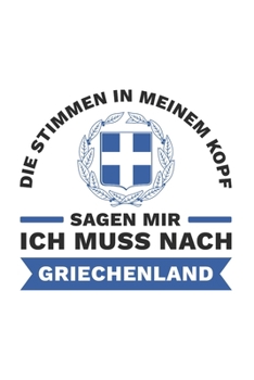 Griechenland Notizbuch: Die Stimmen in meinem Kopf sagen - Ich Muss Nur Nach Griechenland Reise  / 6x9 Zoll / 120 karierte Seiten (German Edition)