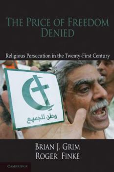 Paperback The Price of Freedom Denied: Religious Persecution and Conflict in the Twenty-First Century Book