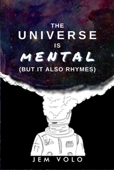 Paperback The Universe Is Mental: (But it also rhymes) Book