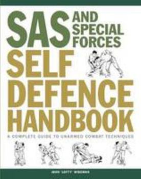 Paperback SAS and Special Forces Self Defence Handbook: A Complete Guide to Unarmed Combat Techniques Book