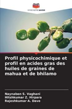 Profil physicochimique et profil en acides gras des huiles de graines de mahua et de bhilamo