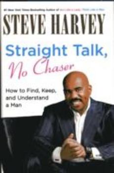 Hardcover Straight Talk, No Chaser: How to Find, Keep, and Understand a Man Book