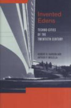 Hardcover Invented Edens: Techno-Cities of the Twentieth Century Book