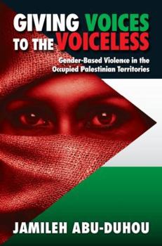 Hardcover Giving Voices to the Voiceless: Gender-based Violence in the Occupied Palestinian Territories Book