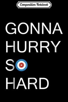 Paperback Composition Notebook: Gonna Hurry So Hard Curling Journal/Notebook Blank Lined Ruled 6x9 100 Pages Book