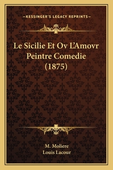 Paperback Le Sicilie Et Ov L'Amovr Peintre Comedie (1875) [French] Book