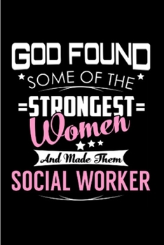 Paperback God found some of the strongest women and made them social worker: Social Worker Notebook journal Diary Cute funny humorous blank lined notebook Gift Book