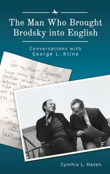 Paperback The Man Who Brought Brodsky Into English: Conversations with George L. Kline Book