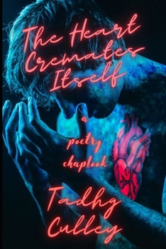 The Heart Cremates Itself: A Poetry Chapbook