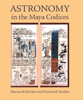 Hardcover Astronomy in the Maya Codices: Memoirs, American Philosophical Society (Vol. 265) Book