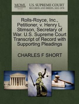 Paperback Rolls-Royce, Inc., Petitioner, V. Henry L. Stimson, Secretary of War. U.S. Supreme Court Transcript of Record with Supporting Pleadings Book