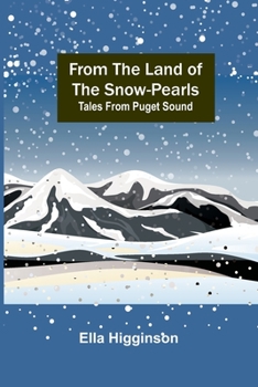 From the Land of the Snow Pearls: Tales from Puget Sound