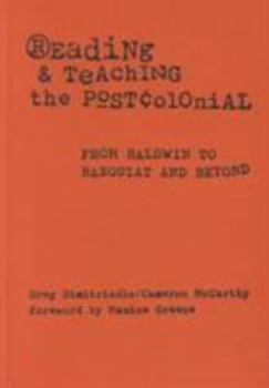 Hardcover Reading and Teaching the Postcolonial: From Baldwin to Basquiat and Beyond Book