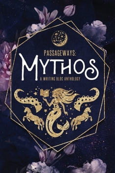 Paperback Passageways: Mythos: A Writing Bloc Anthology Book