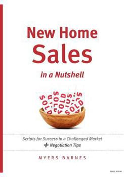 Paperback New Home Sales in a Nutshell: Scripts for Success in a Challenged Market + Negotiation Tips Book