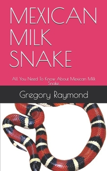 Paperback Mexican Milk Snake: All You Need To Know About Mexican Milk Snake. Book