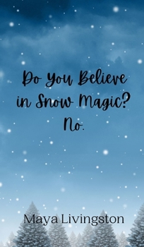 Hardcover Do You Believe in Snow Magic? No. Book