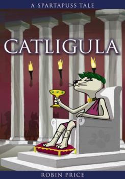 Catligula - Book #2 of the Spartapuss Tales