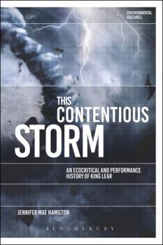 Hardcover This Contentious Storm: An Ecocritical and Performance History of King Lear Book