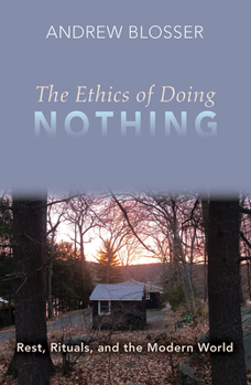 Paperback The Ethics of Doing Nothing: Rest, Rituals, and the Modern World Book