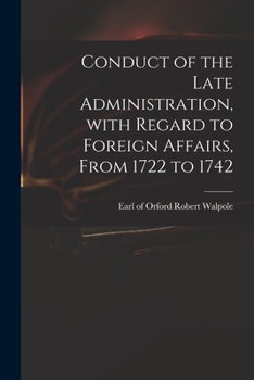Paperback Conduct of the Late Administration, With Regard to Foreign Affairs, From 1722 to 1742 Book