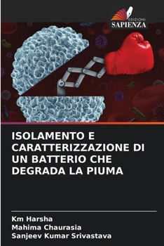 Paperback Isolamento E Caratterizzazione Di Un Batterio Che Degrada La Piuma [Italian] Book