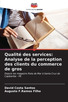 Paperback Qualité des services: Analyse de la perception des clients du commerce de gros [French] Book