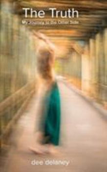 Paperback The Truth: My Journey to the Other Side Book