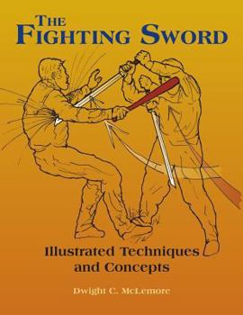 Paperback The Fighting Sword: Illustrated Techniques and Concepts Book