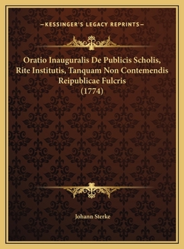 Hardcover Oratio Inauguralis De Publicis Scholis, Rite Institutis, Tanquam Non Contemendis Reipublicae Fulcris (1774) [Latin] Book