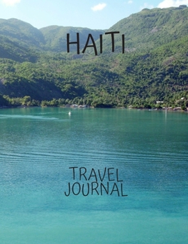 Haiti Travel Journal: Amazing Journeys Write Down your Experiences Photo Pockets caribbean  8.5 x 11