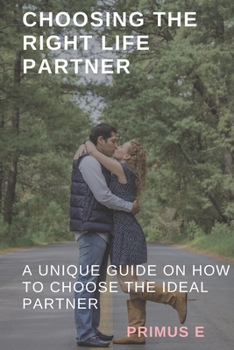 Paperback Choosing the right life partner: A unique guide on how to choose the ideal mate Book