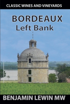 Bordeaux: Left Bank 2025 (Guides to Wines and Top Vineyards)