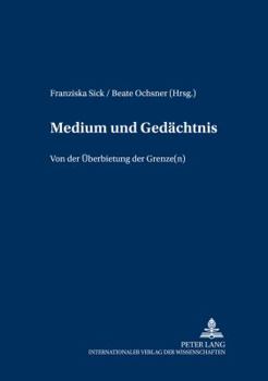 Paperback Medium Und Gedaechtnis: Von Der Ueberbietung Der Grenze(n) [German] Book