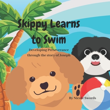 Paperback Skippy Learns to Swim: Developing Perseverance through the story of Joseph Book