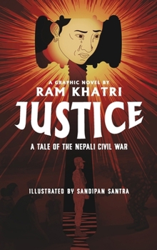 Justice: A Tale of the Nepali Civil War (The Graphic Novel Book #1)