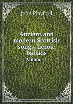 Paperback Ancient and modern Scottish songs, heroic ballads Volume 1 Book