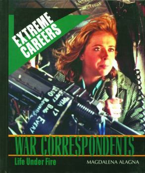 War Correspondents: Life Under Fire (Extreme Careers) - Book  of the Extreme Careers