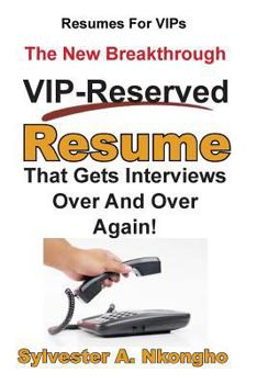 Paperback Resumes For VIPs: The New Breakthrough VIP-Reserved Resume That Gets Interviews Over and Over Again Book