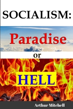 Paperback Socialism: Paradise or Hell?: The Failed Idea that Never Dies! Book