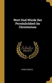 Hardcover Wert Und Würde Der Persönlichkeit Im Christentum [German] Book