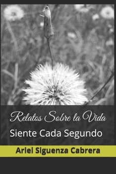 Paperback Relatos Sobre la Vida: Siente Cada Segundo [Spanish] Book