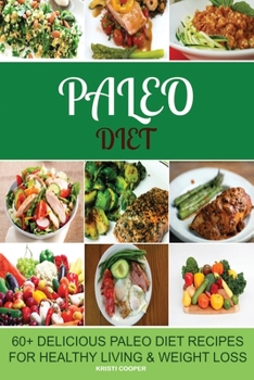 Paperback Paleo Diet: 60+ Delicious Paleo Diet Recipes for Healthy Living & Weight Loss Book