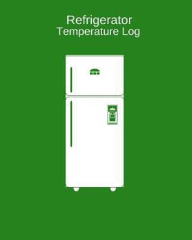 Paperback Refrigerator Temperature Log: Record Fridge Freezer Temperature, Food Hygiene Use For Business, Home, Restaurants, Bars & More, Monitor Fridge Freez Book