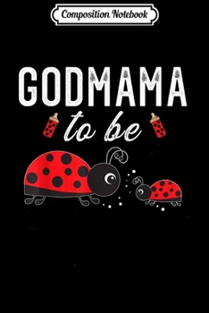 Composition Notebook: God Mama To Be Ladybug Baby Shower Ladybug Godmother  Journal/Notebook Blank Lined Ruled 6x9 100 Pages