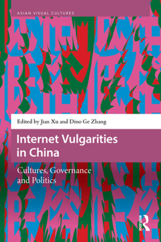 Internet Vulgarities in China: Cultures, Governance and Politics