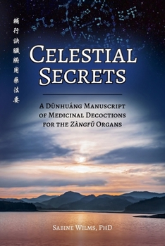 Paperback Celestial Secrets: A D&#363;nhuáng Manuscript of Medicinal Decoctions for the Zàngf&#468; Organs Book